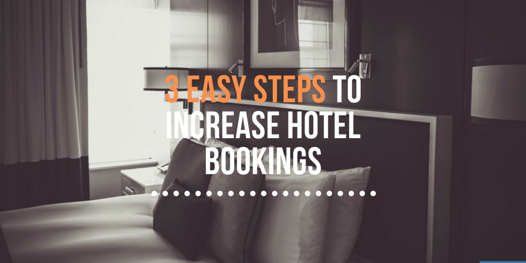 3 Easy steps to increase hotel bookings