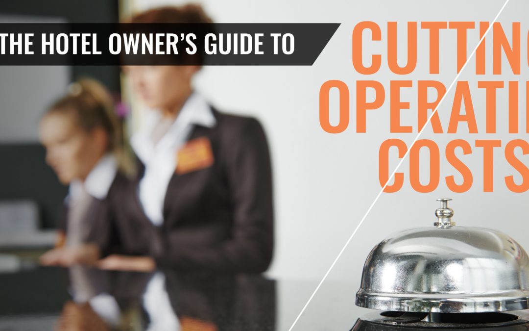 The Hotel Owner’s Guide to Cutting Operating Costs